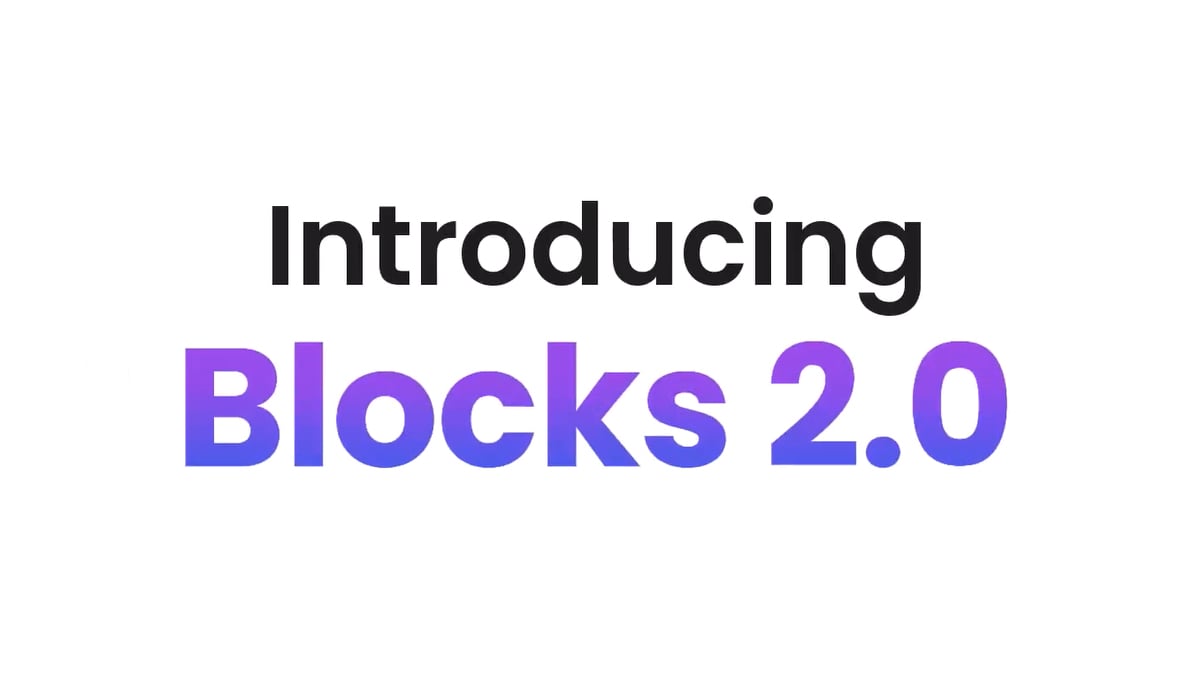 Introducing Blocks 2.0